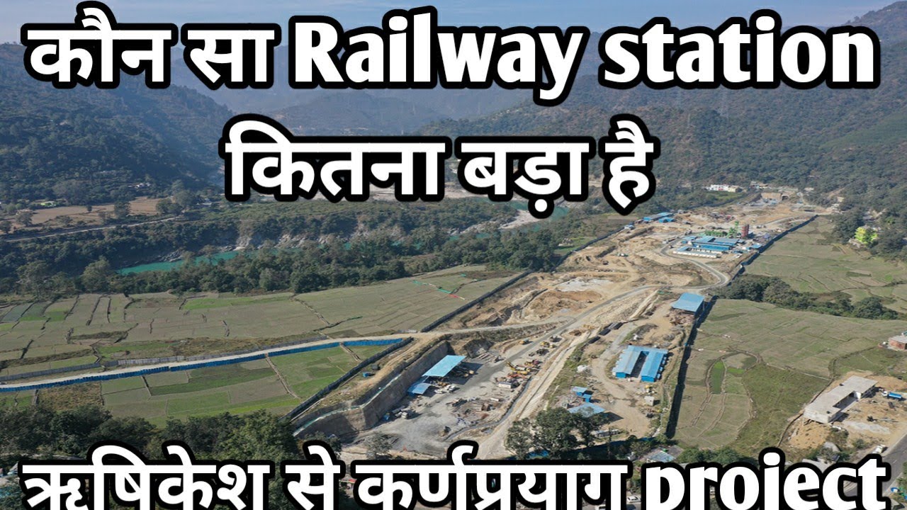 Rishikesh karnprayag railway project | Railway station Kon kitna bda station hai | Top 10 station