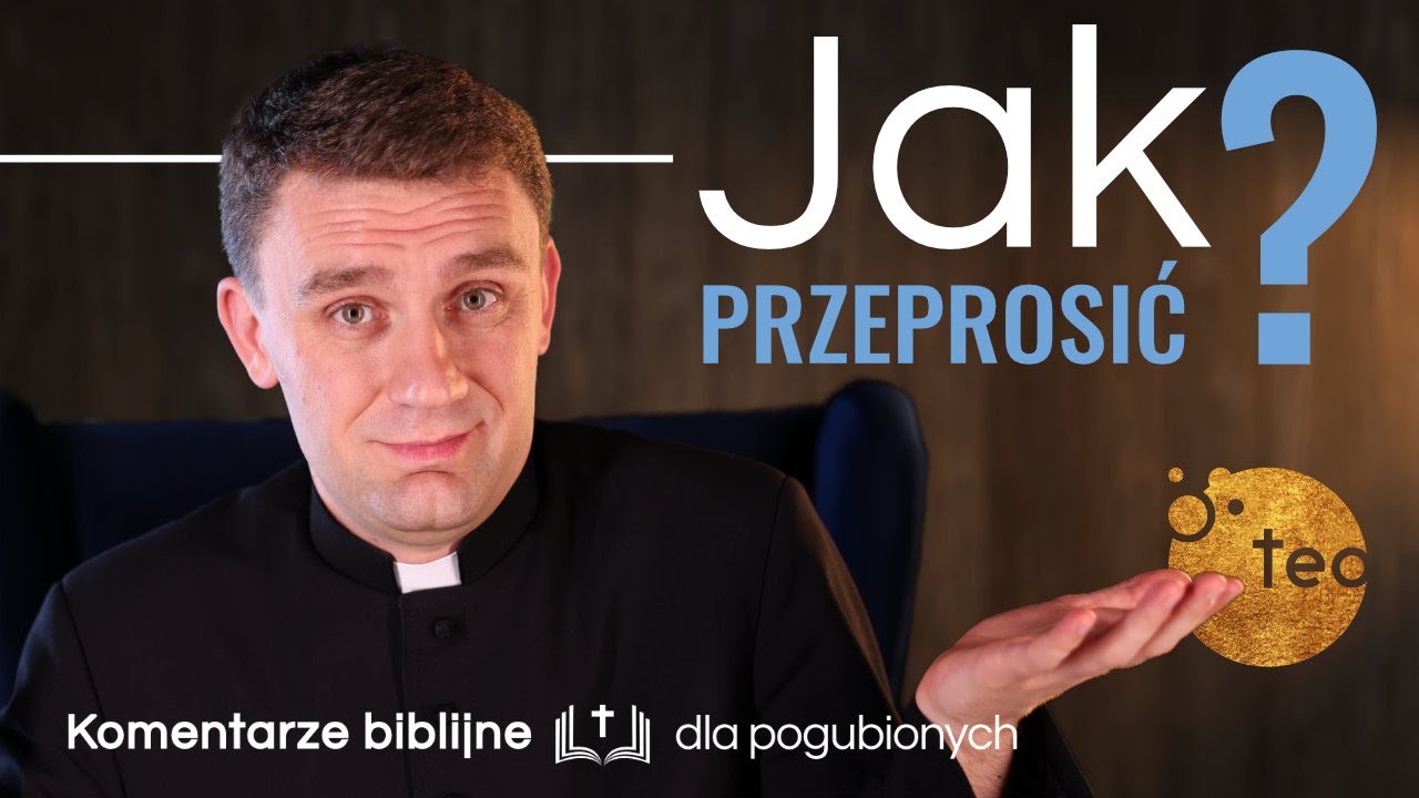 Jak przeprosić bardzo zranioną osobę? Ks. Teodor #41 komentarz biblijny