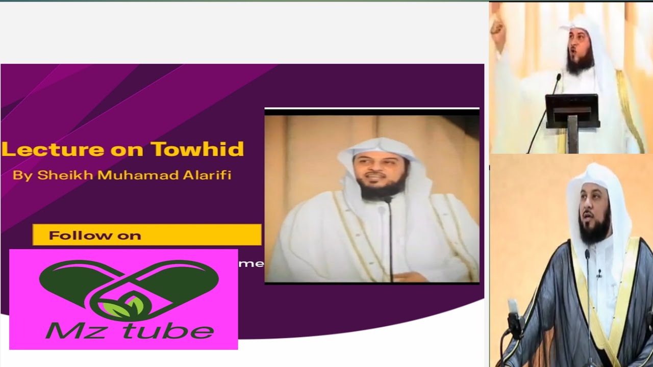 Lecture on Towhid by sheikh muhamad Al Arifi
