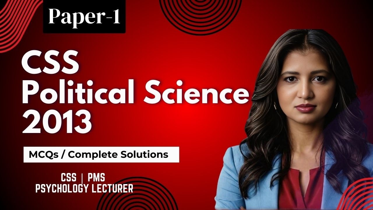 CSS Political Science 2013 Paper 1 MCQs Explained | Complete Solutions & Exam Preparation