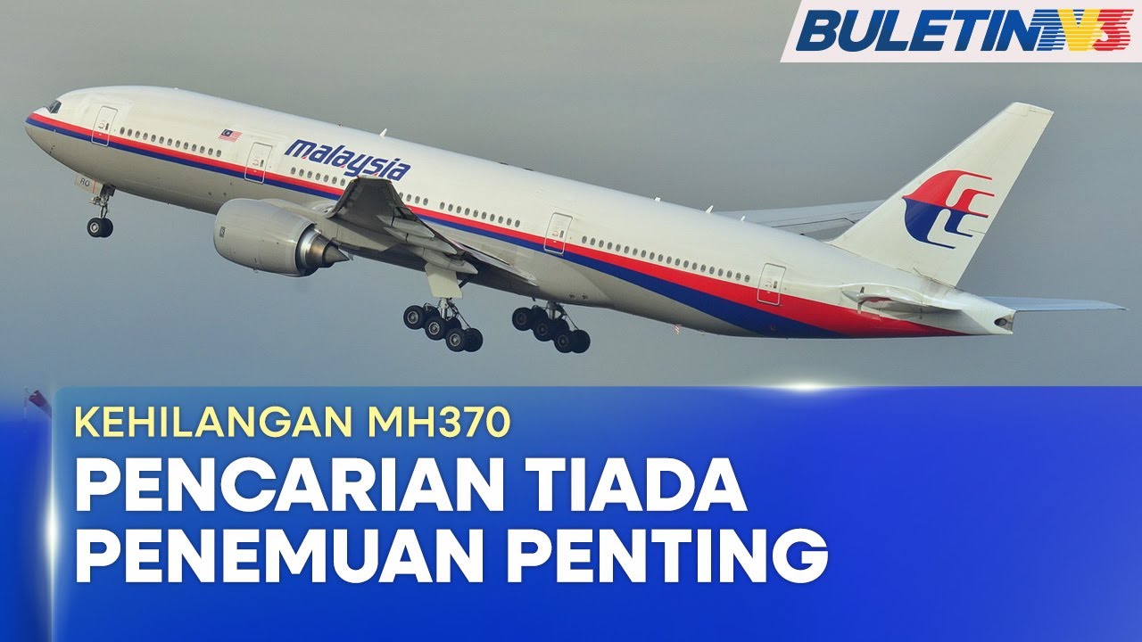KEHILANGAN MH370 | Pencarian Meliputi 7,236km Persegi, Tiada Penemuan Penting