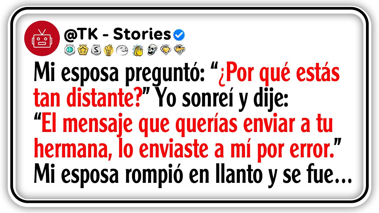Mi esposa preguntó: “¿Por qué estás tan distante?” Yo sonreí y dije: “El mensaje que querías...