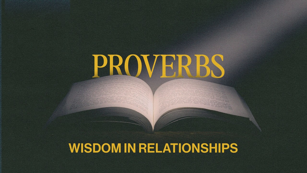 Wisdom in Relationships (Proverbs)