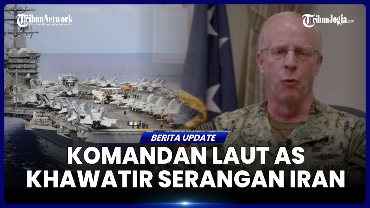 KOMANDAN LAUT AS WAS WAS USAI KAPAL INDUK DIKIRIM KE TIMUR TENGAH, KHAWATIR DIGEMPUR IRAN