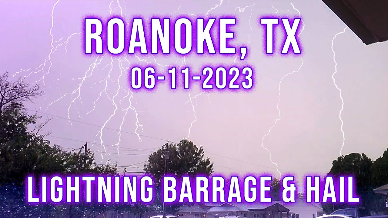 Roanoke, TX - Lightning Barrage & Hail  06-11-2023