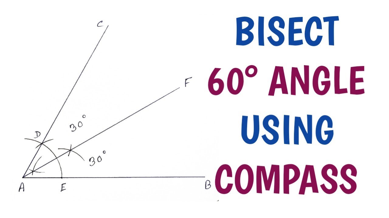 HOW TO BISECT 60 DEGREE ANGLE USING COMPASS