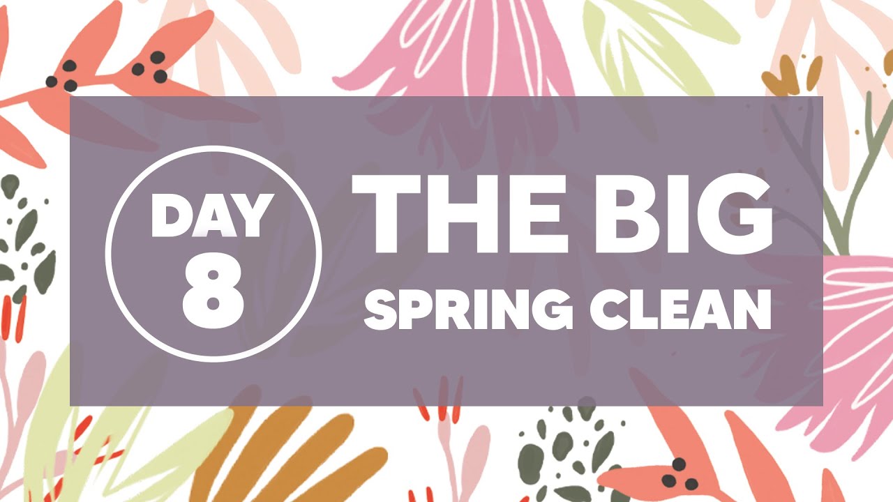 The Big Spring Clean - Day 8 UK