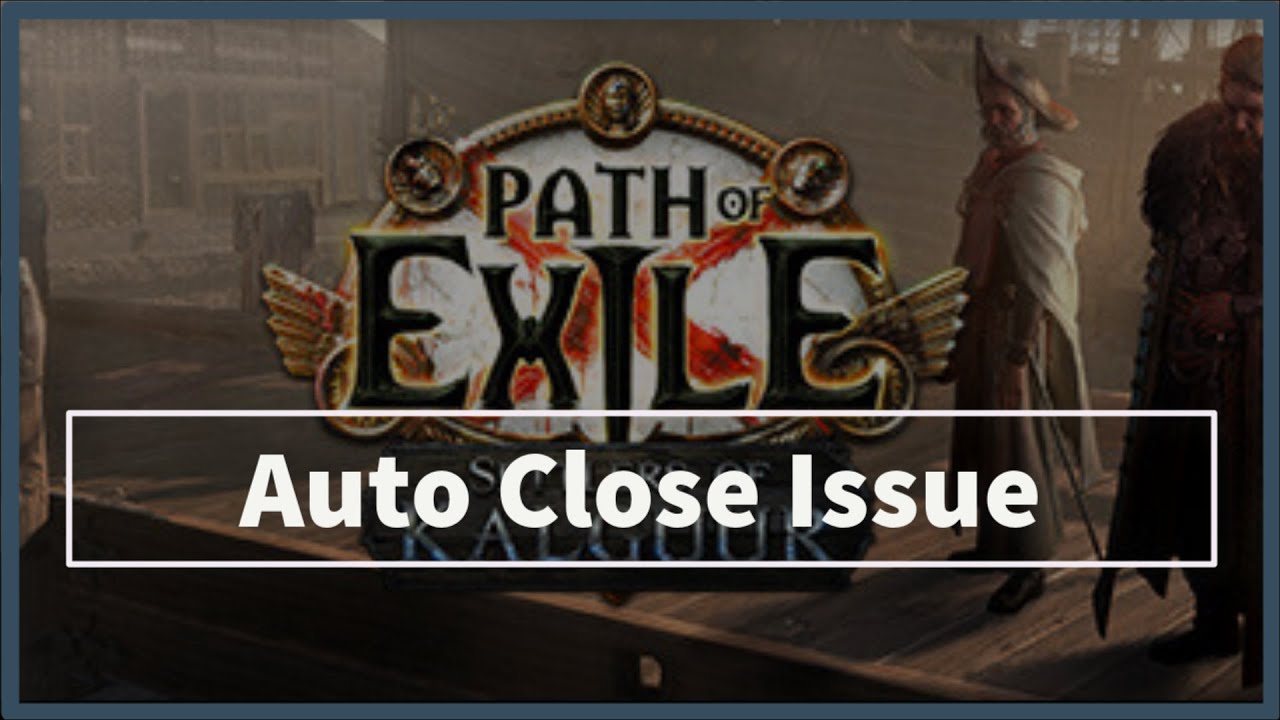Path of Exile Game Auto Close Issue