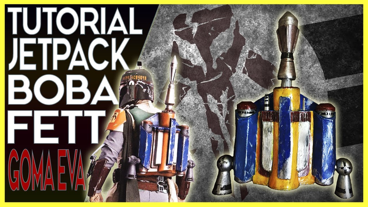 Como Hacer el Jetpack de Boba Fett / Jango Fett - Jetpack MANDALORIANO con GOMA EVA - Star Wars