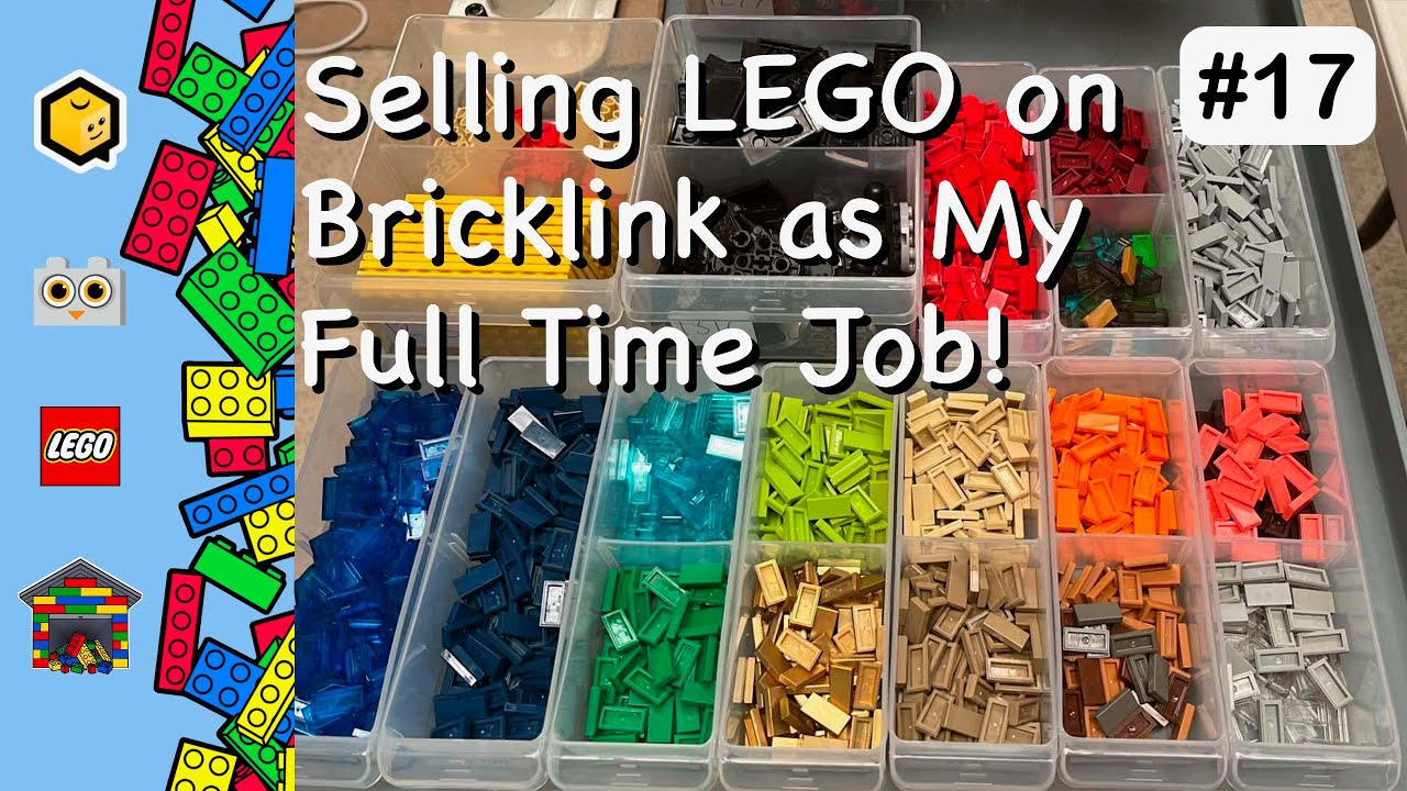 Selling LEGO on Bricklink as My Full Time Job! - Bricklink Seller VLOG #17