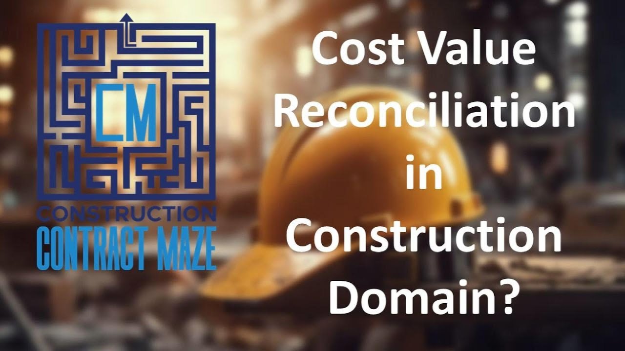 Cost Value Reconciliation - CVR in Construction Domain