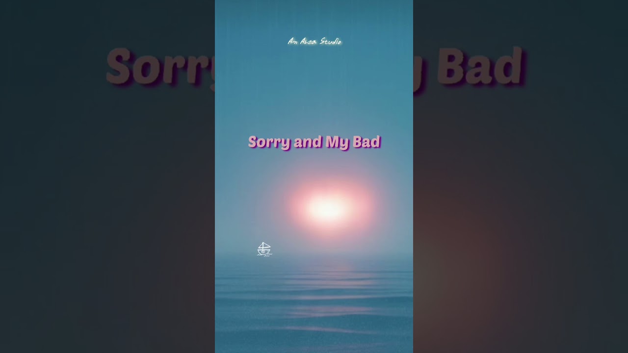 Sorry and My Bad.     #pop #ballad #acoustic #folk #indie #soul