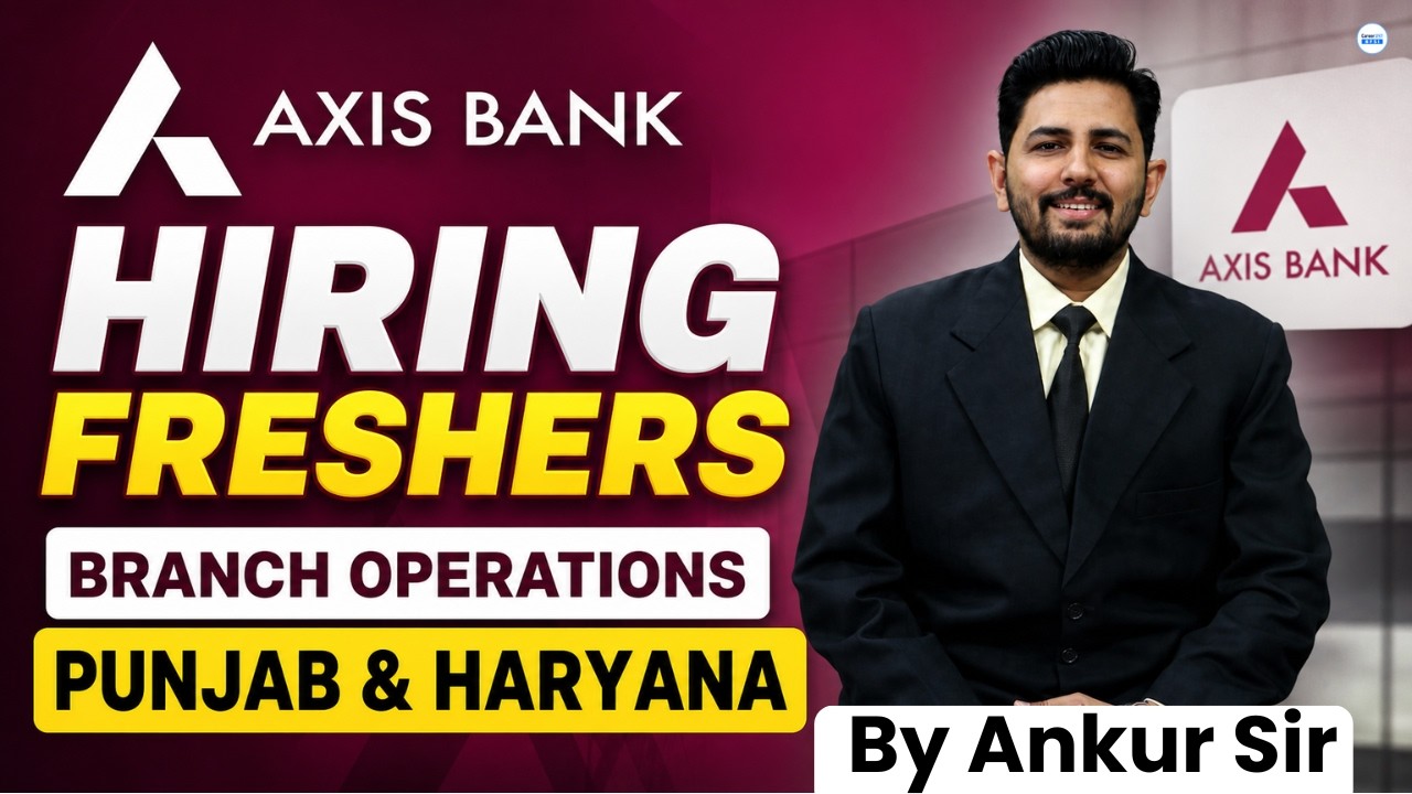 Axis Bank Hiring Freshers 2026 for Branch Operations in Punjab Haryana | By Ankur Sir