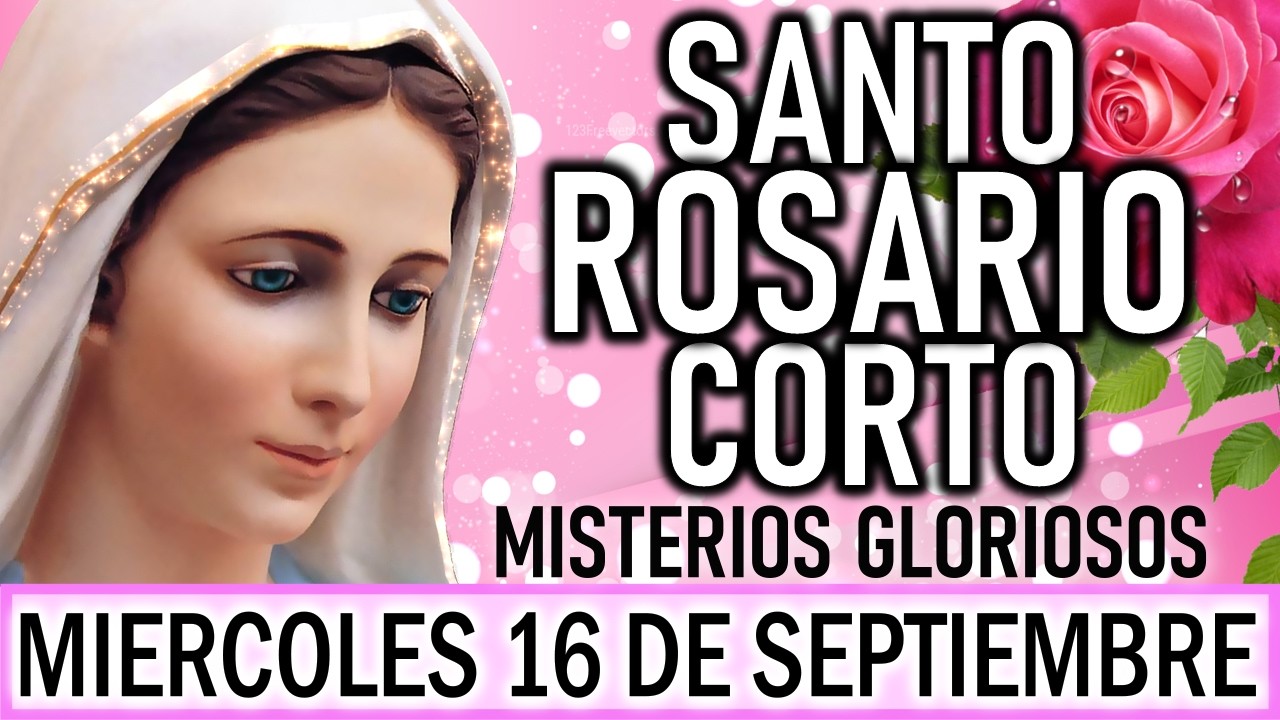Santo Rosario Corto de hoy Mi&eacute;rcoles 16 de Septiembre 🪇Misterios Gloriosos🪇 Rosario a Virgen Mar&iacute;a 🪇