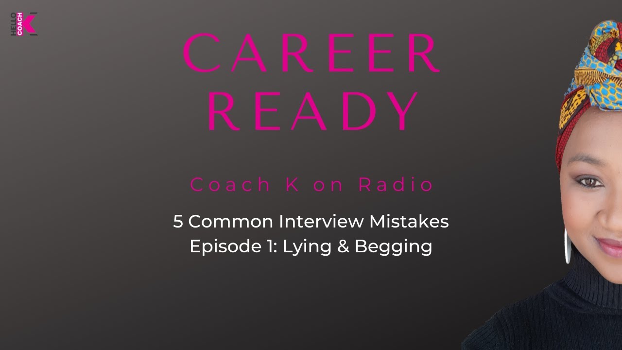 5 Common Interview Mistakes: Episode 1 - Lying & Begging