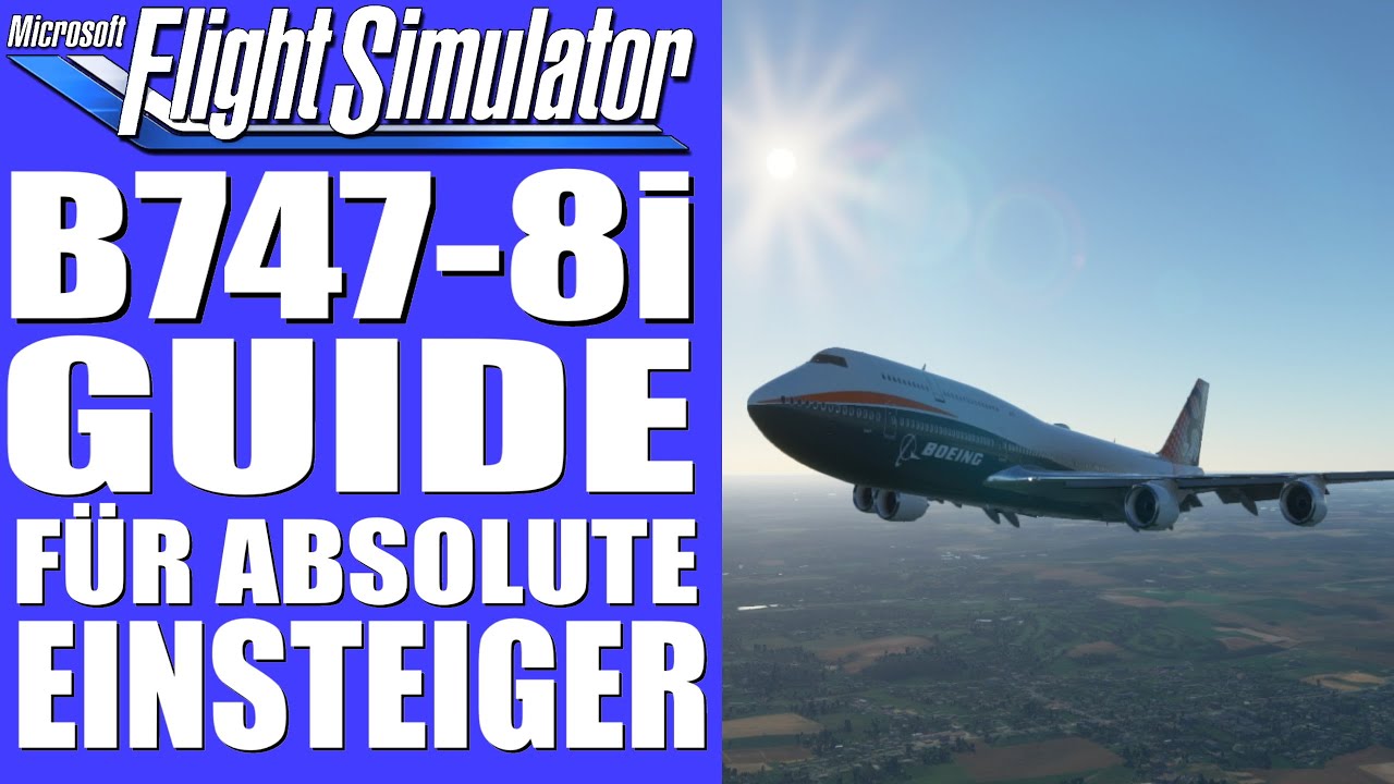 BOEING 747-8i - Guide für absolute Einsteiger oder Anfänger ★ Microsoft FLIGHT SIMULATOR