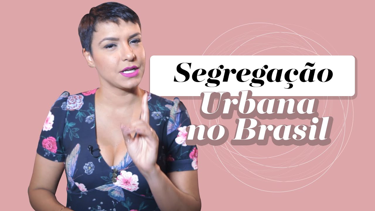 A histórica SEGREGAÇÃO URBANA no Brasil| Jana Rabelo