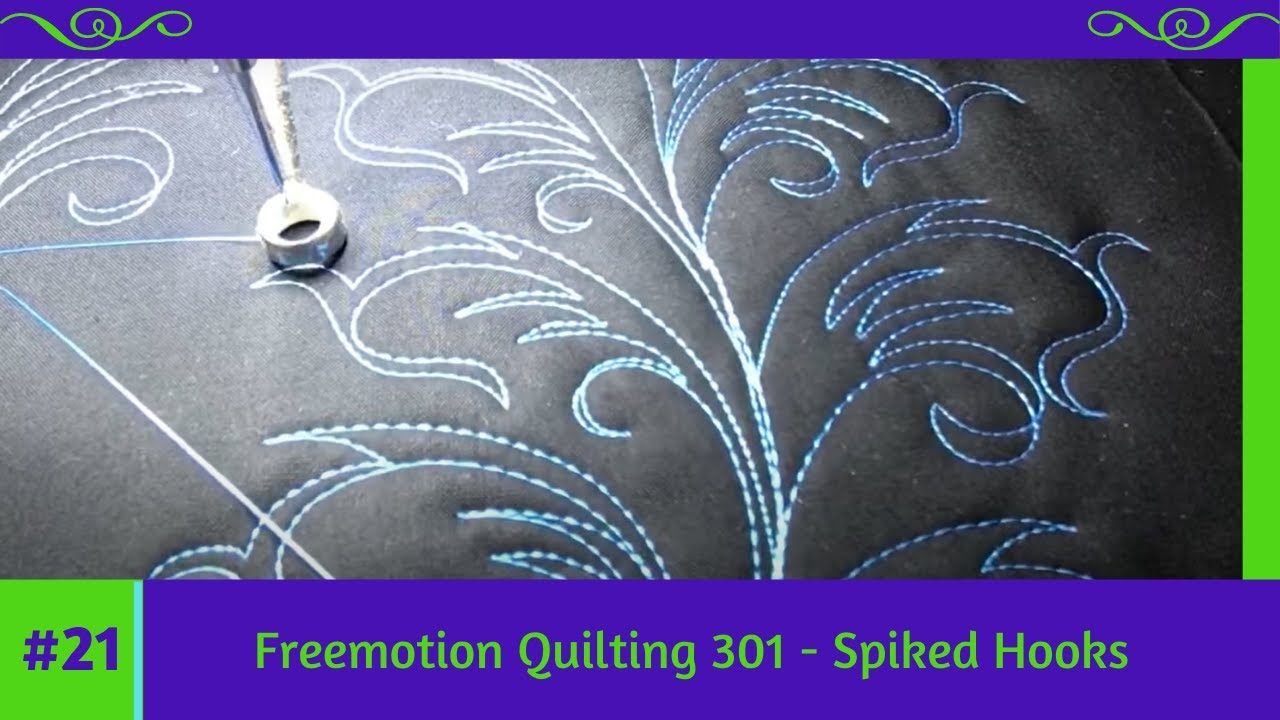 Freemotion Quilting 301 #21 Spiked Hooks