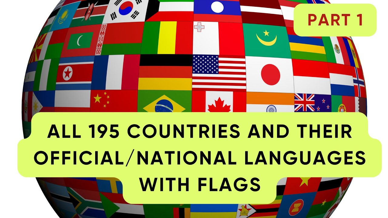 All 195 Countries and their Official/National Languages + Flags - Part 1
