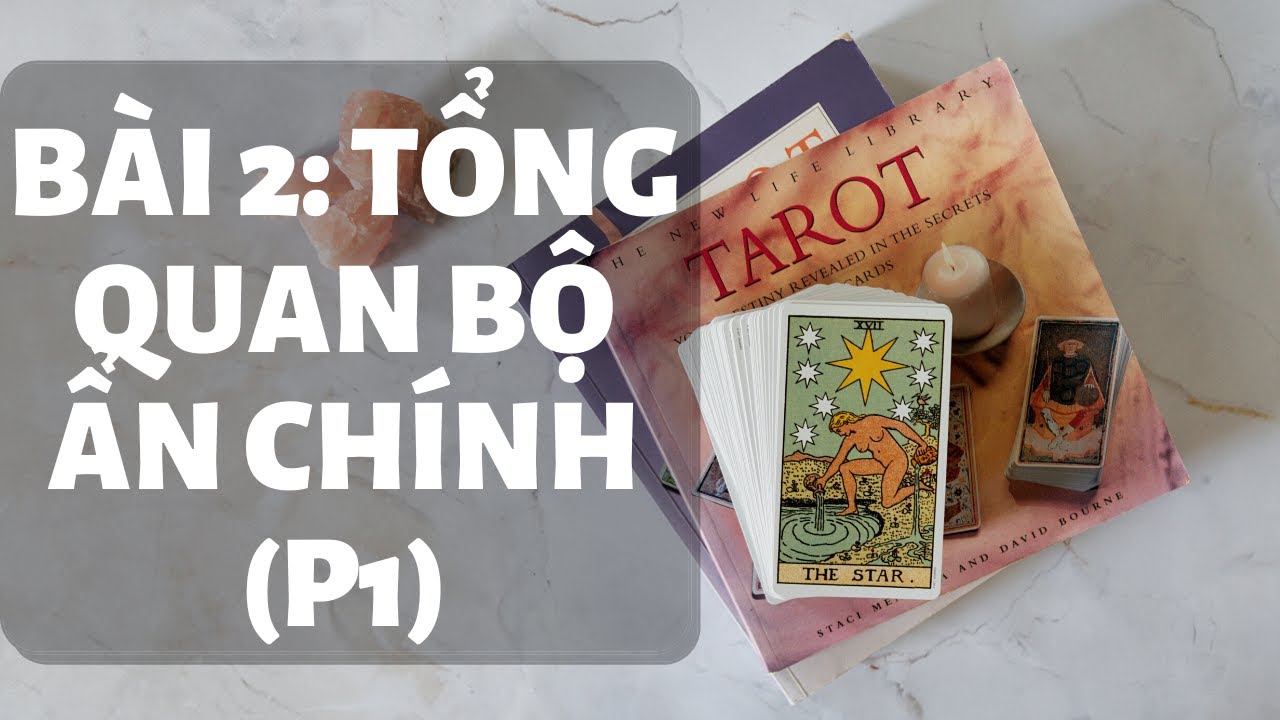 TỰ HỌC TAROT - B&agrave;i 2: Tổng Quan Bộ Ẩn Ch&iacute;nh (phần 1)