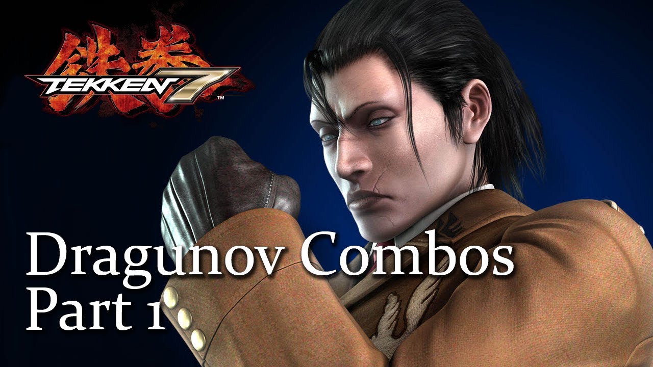 Dragunov Combo List Part 1 - Tekken 7