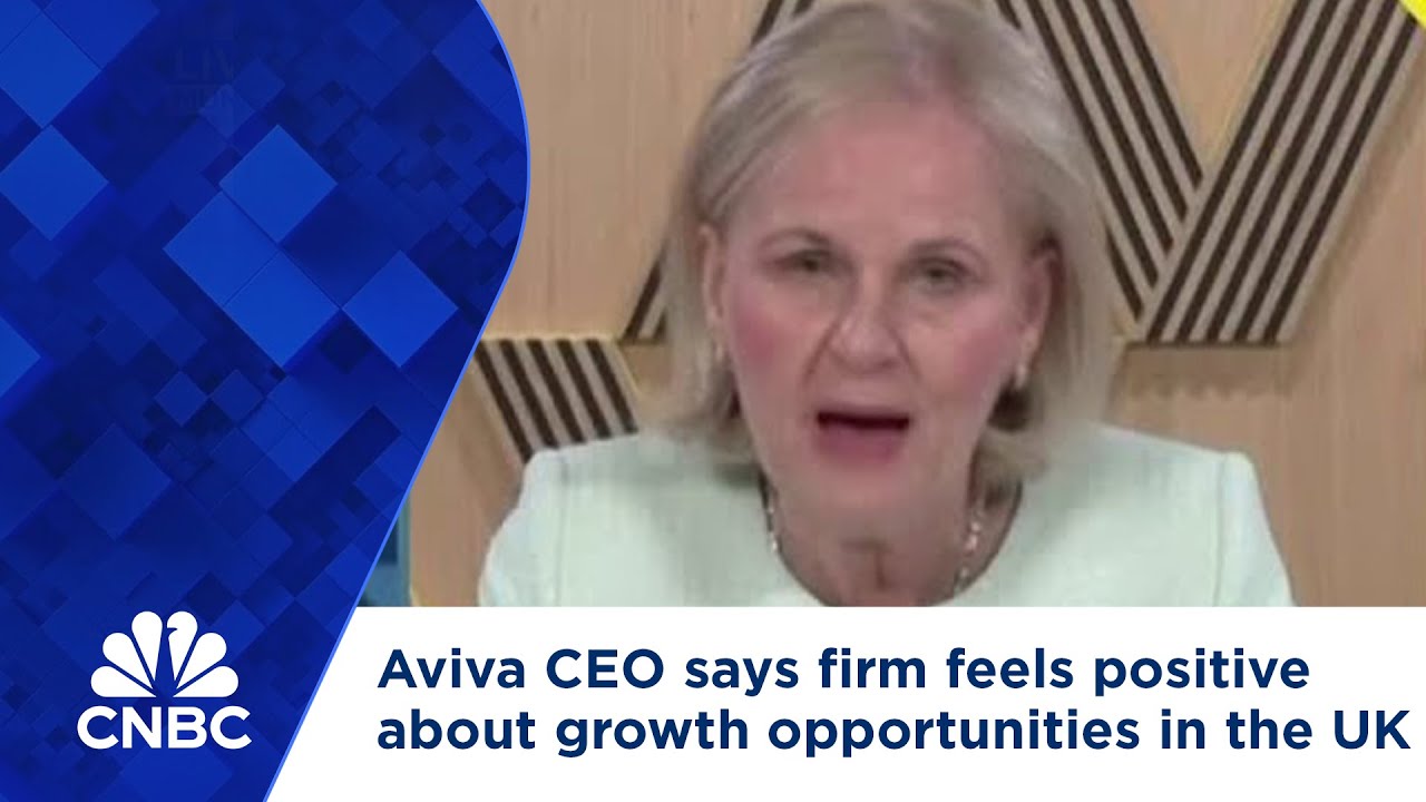 Aviva CEO says firm feels positive about growth opportunities in the UK