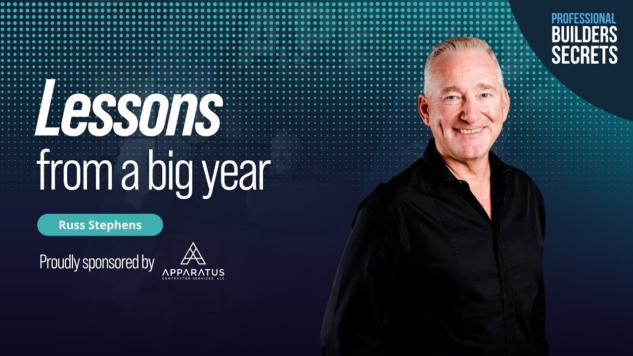 Professional Builders Secrets Episode 218: Lessons From A Big Year With Russ Stephens