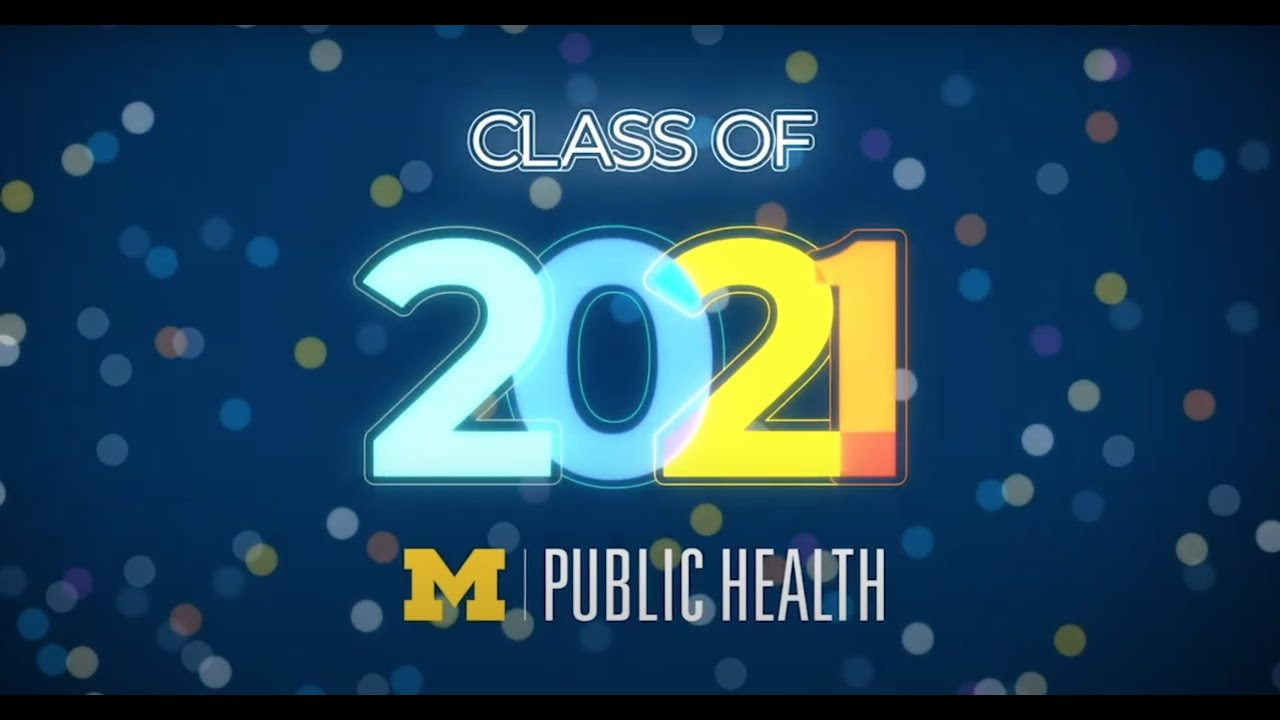2021 University of Michigan School of Public Health Virtual Graduation Ceremony