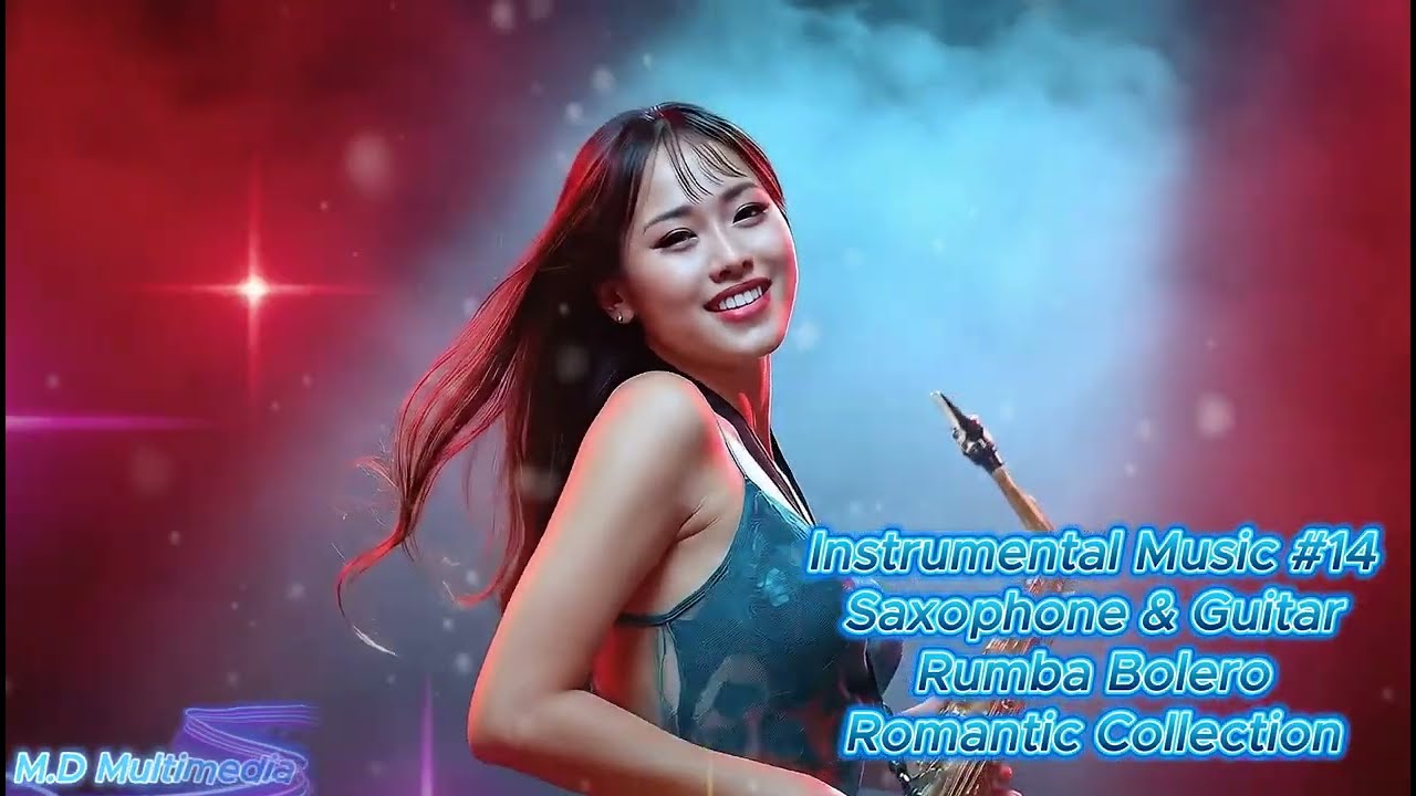 Nhạc H&ograve;a Tấu 4K - Instrumental Music #14 &ndash; Saxophone & Guitar - Rumba Bolero Romantic Collection
