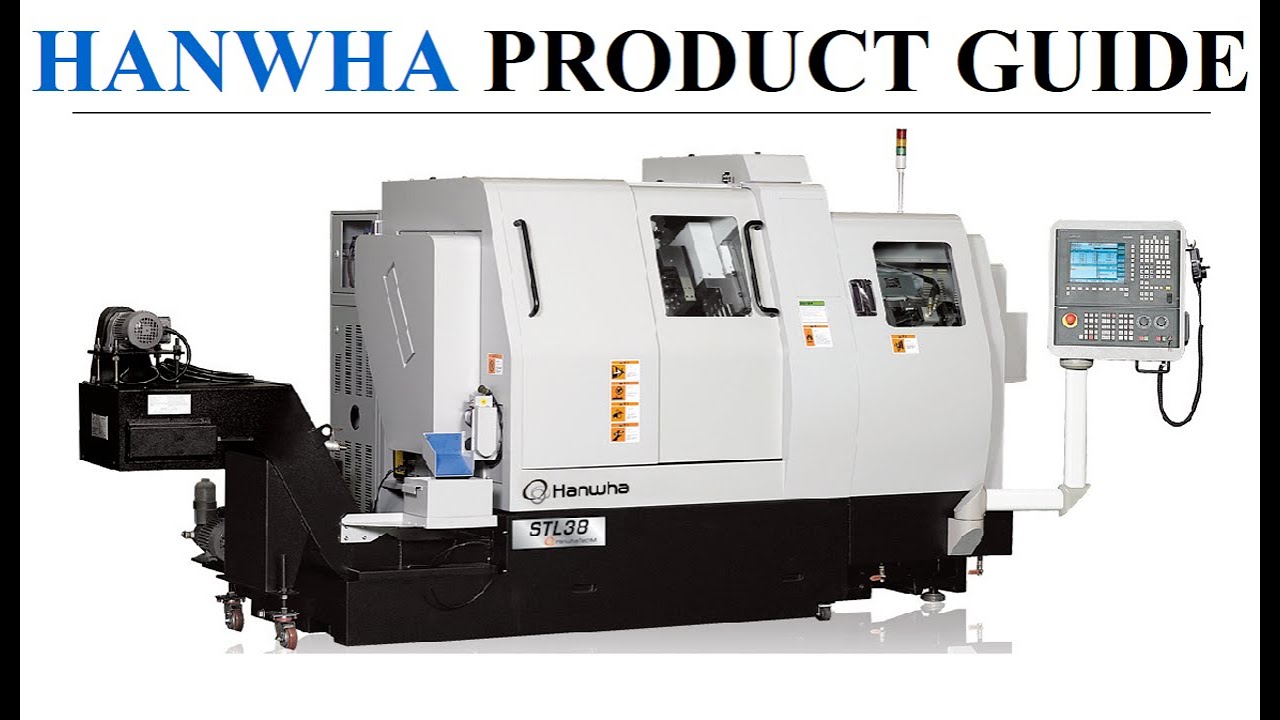HANWHA PRODUCT GUIDE (CNC Machine Specifications)