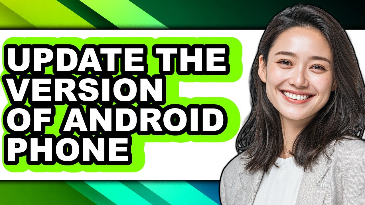 How to Update the Version of Android Phone - Full Guide
