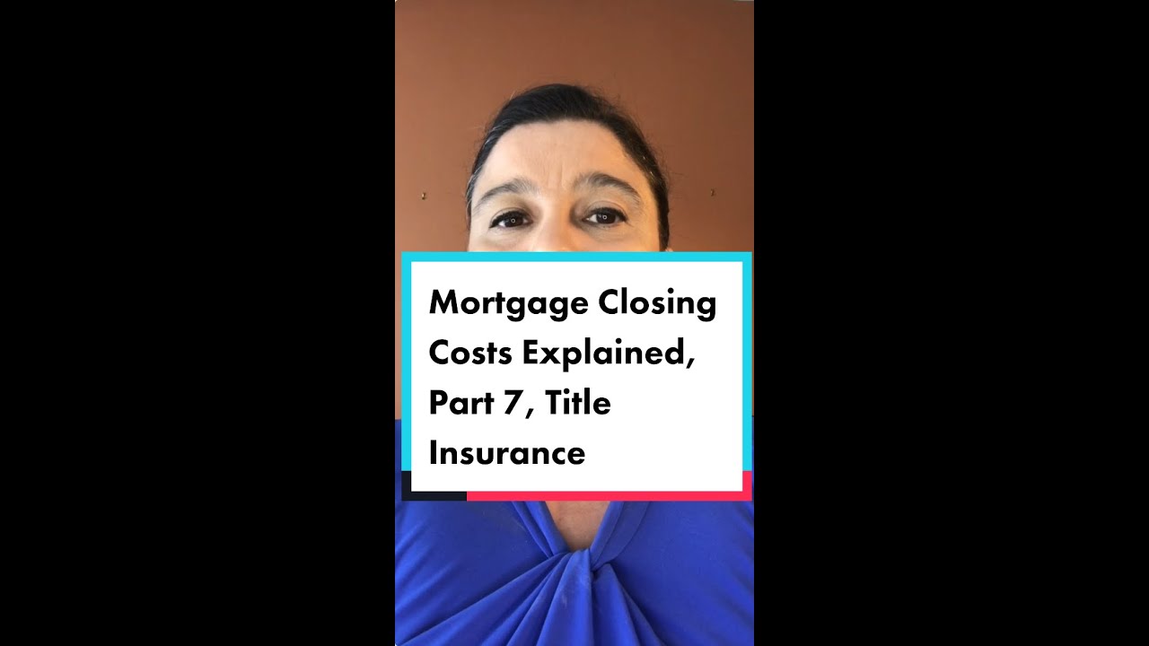 Mortgage Closing Costs Explained, Part 7, Title Insurance