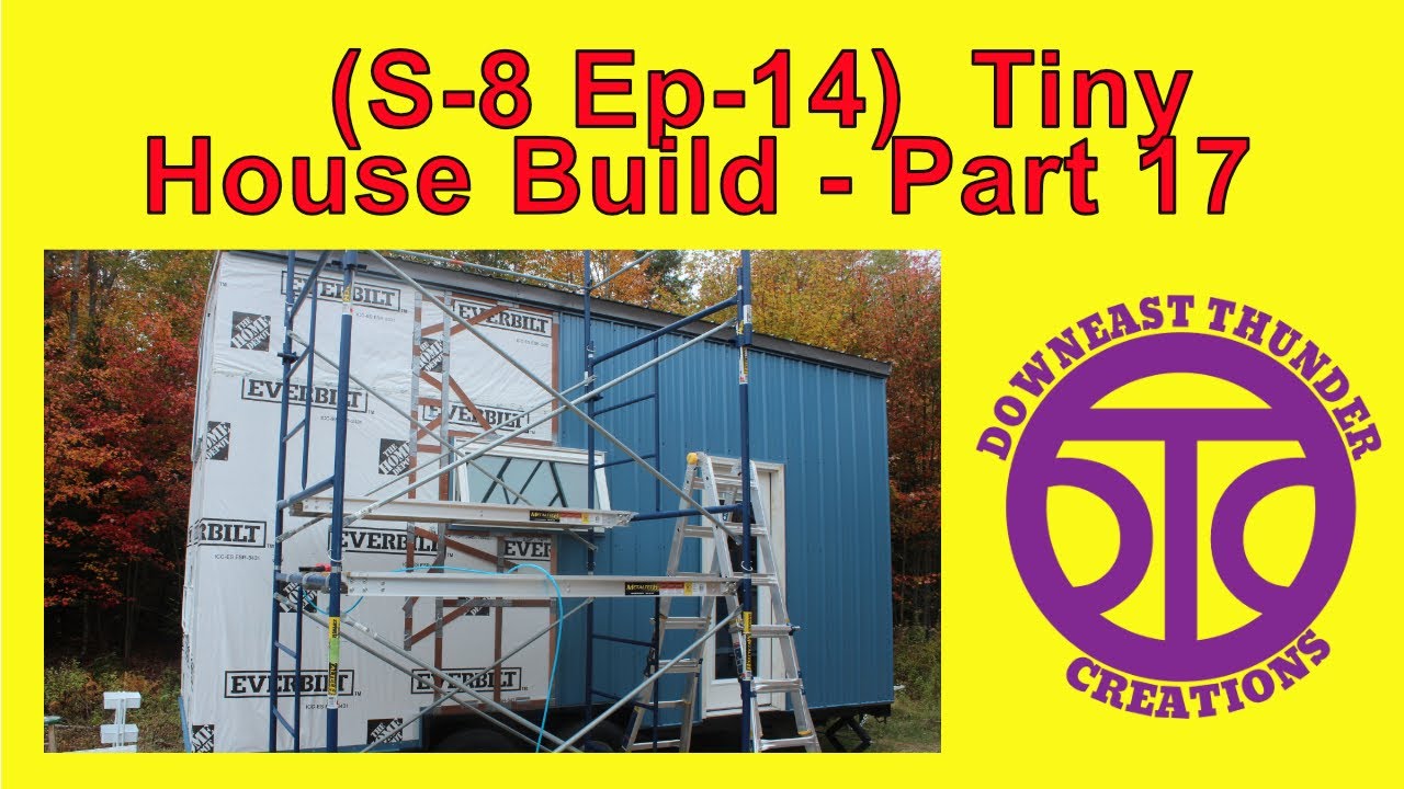 (S-8 Ep-14) Tiny House Build  Part 17  #TinyHouse #TinyHome #DIY #Trailer #Build #homestead #Maine