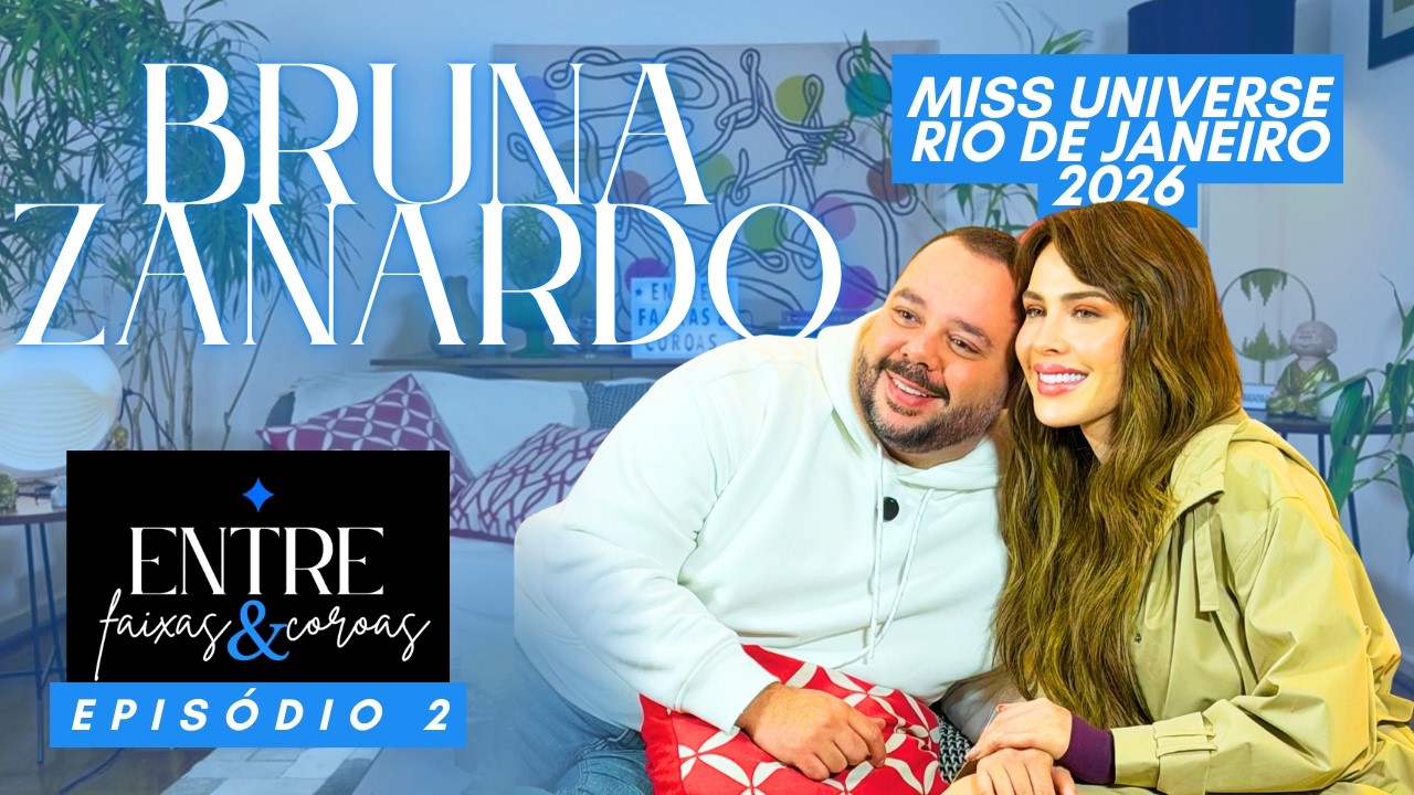 Entre Faixas e Coroas #02 | Bruna Zanardo, Miss Universe Rio de Janeiro 2026