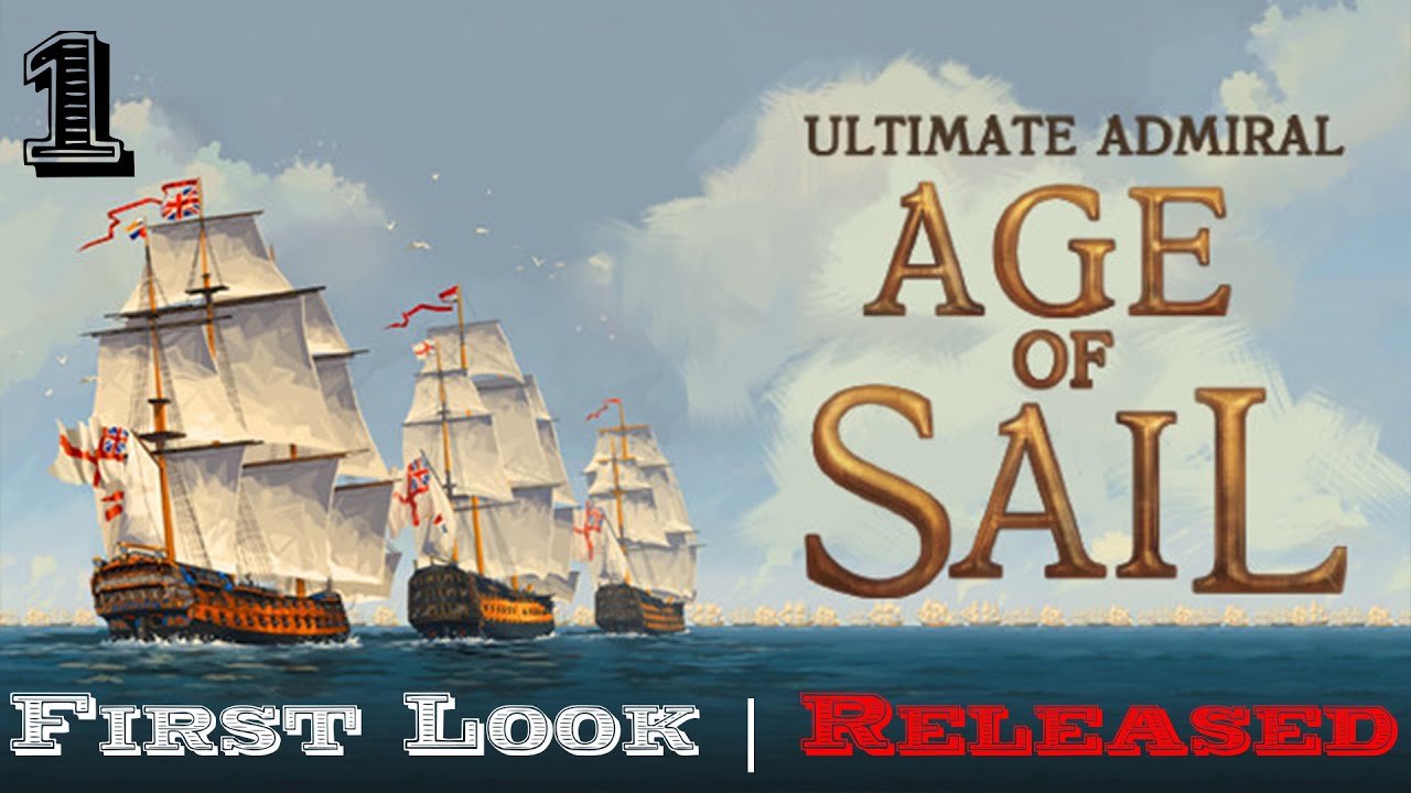 Ultimate Admiral: Age of Sail &ndash; First Look &ndash; New Game | Released &ndash; Part 1