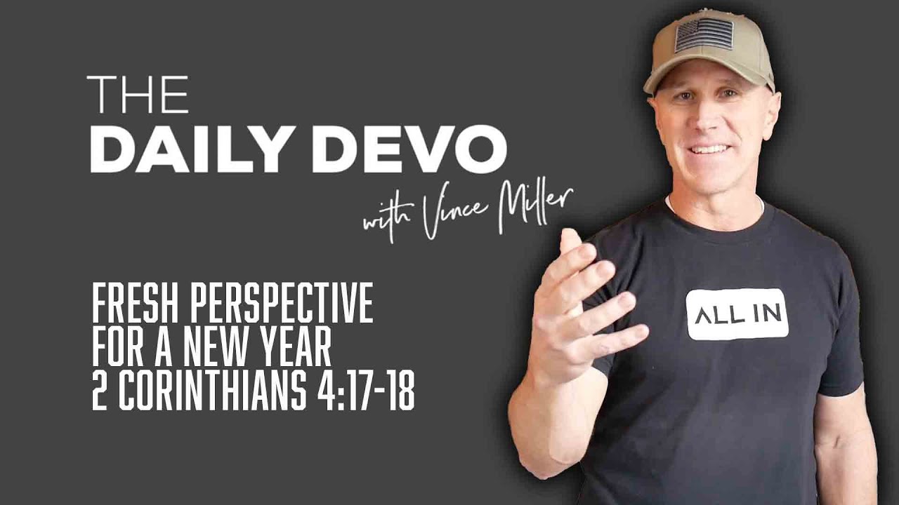 Fresh Perspective For A New Year | Devotional | 2 Corinthians 4:17-18