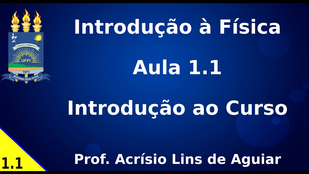Introdução ao Curso - Aula 1.1 - Introdução à Física
