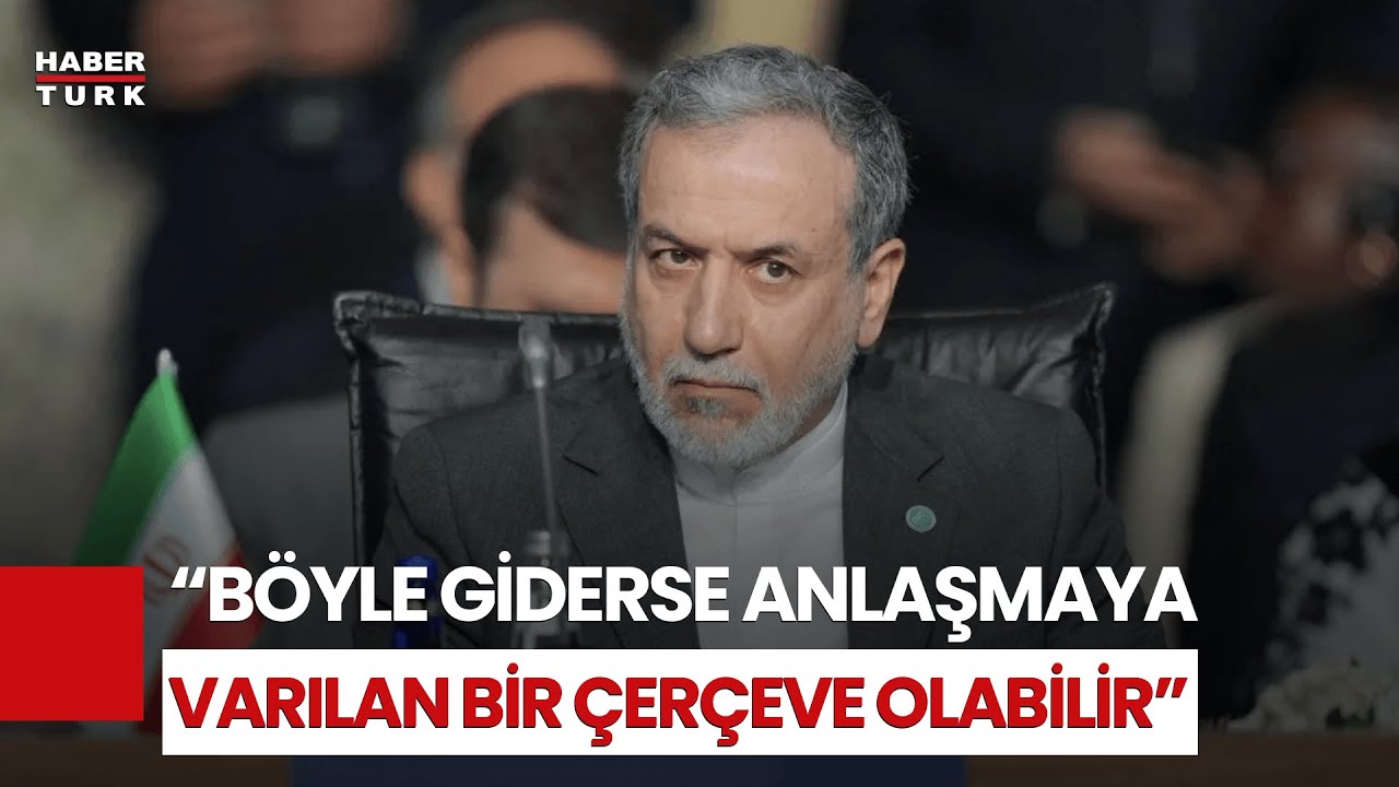 İran Dışişleri Bakanı Arakçi: 