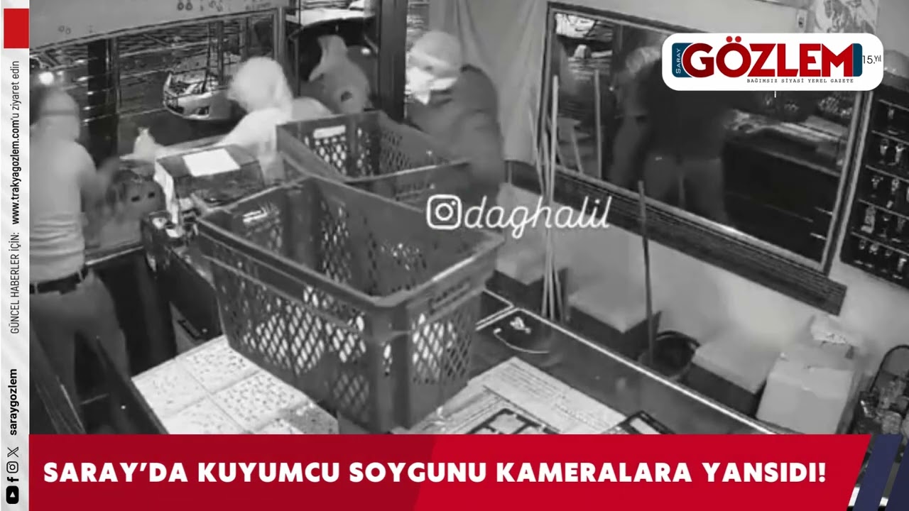 Saray&rsquo;da Kuyumcu Soygunu Kameralara Yansıdı!