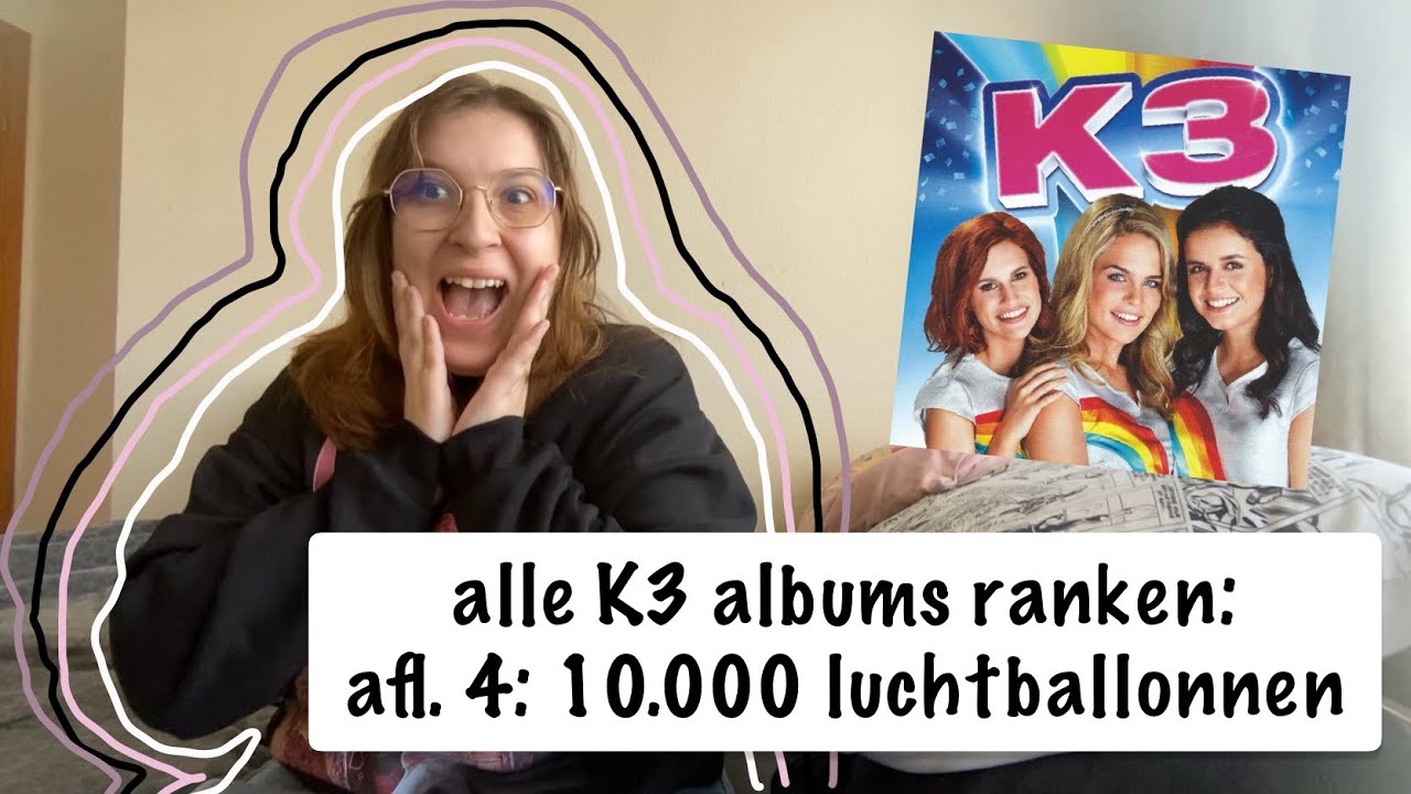 alle K3 albums ranken | aflevering 4 | 10.000 luchtballonnen