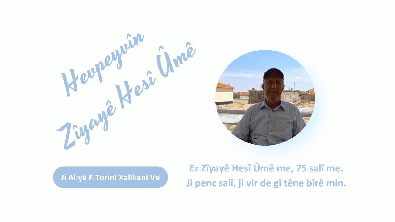 Zîyayê Hesî Ûmê [Ziya Çelikkaya, 1950],   Xalko Jor (Karacadağ) - Torinî Xalîkanî