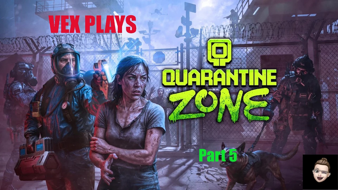 Vex Plays Quarantine Zone Part 5