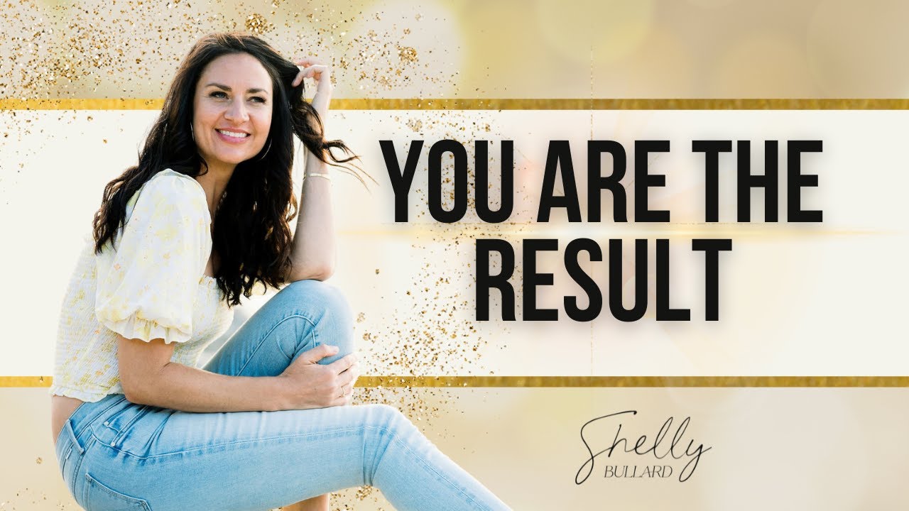 You ARE the Result!