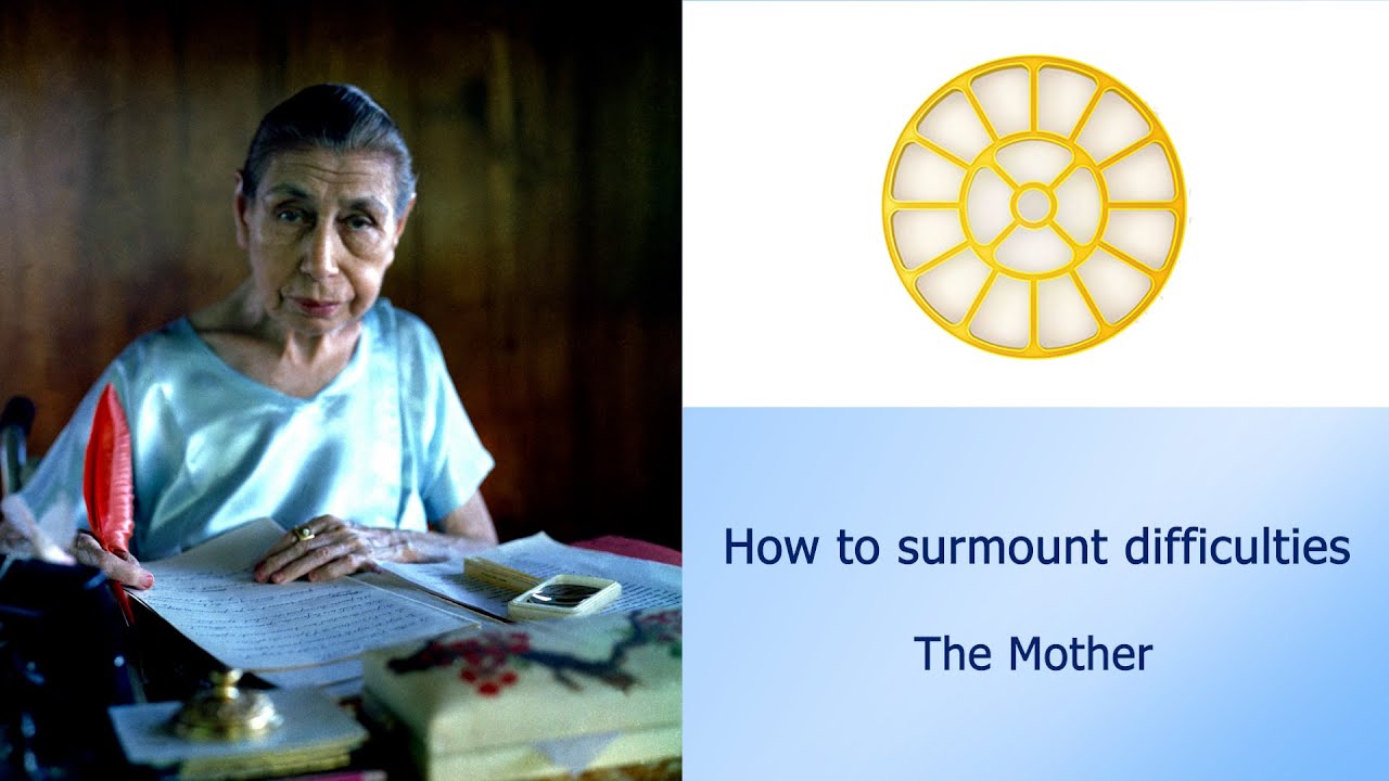 How to surmount difficulties -The Mother