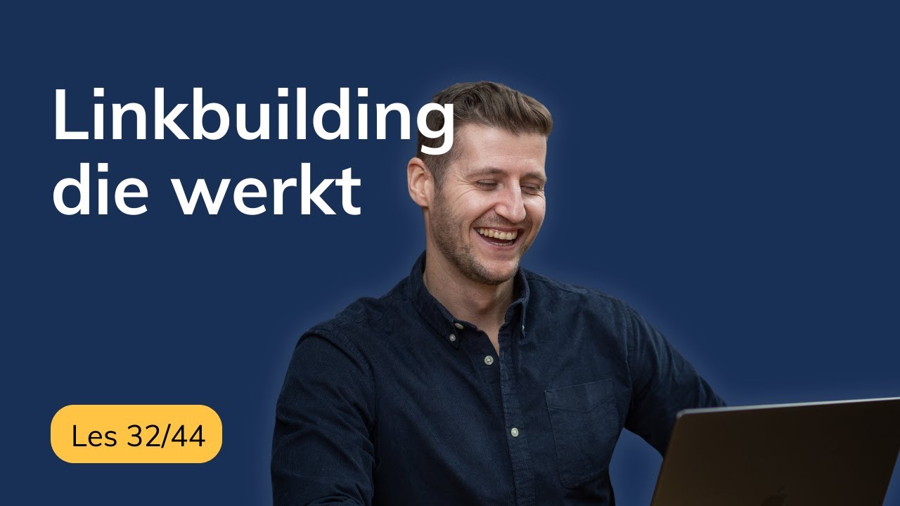 Linkbuilding uitgelegd: wat werkt wel en wat niet | SEO cursus voor zzp’ers (les 32/44)