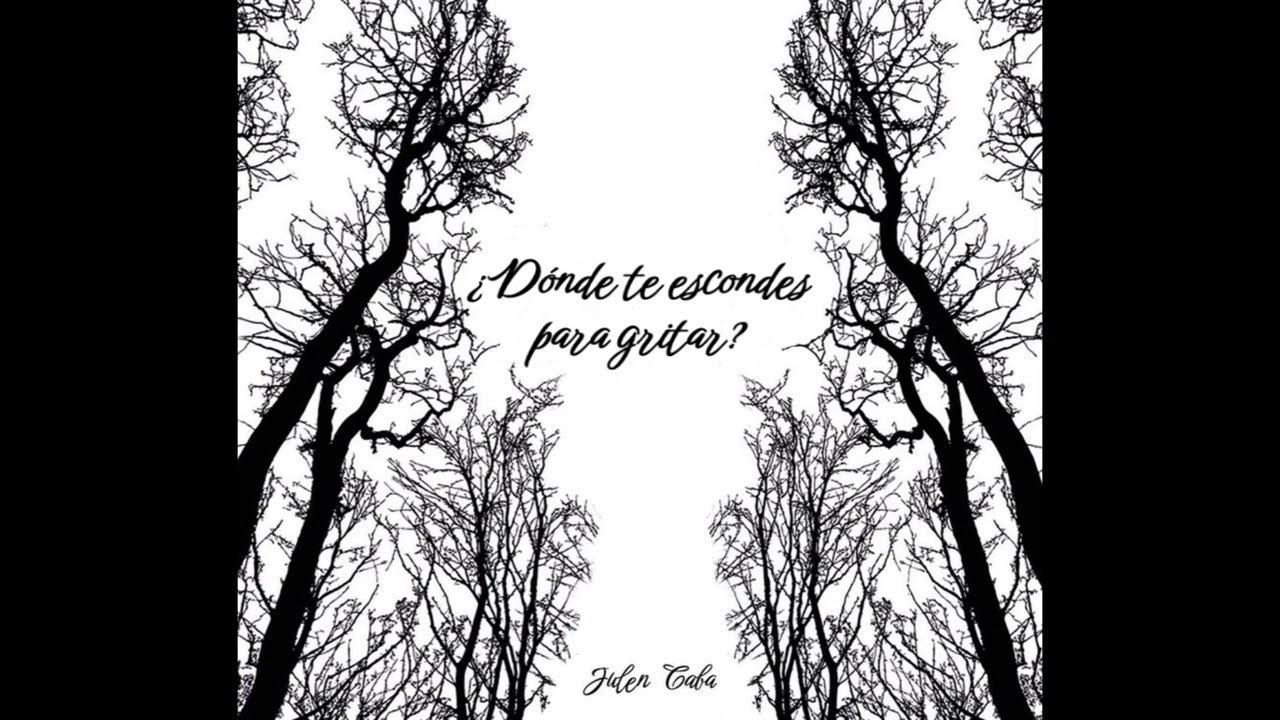 Julen Caba - ¿Dónde te escondes para gritar?