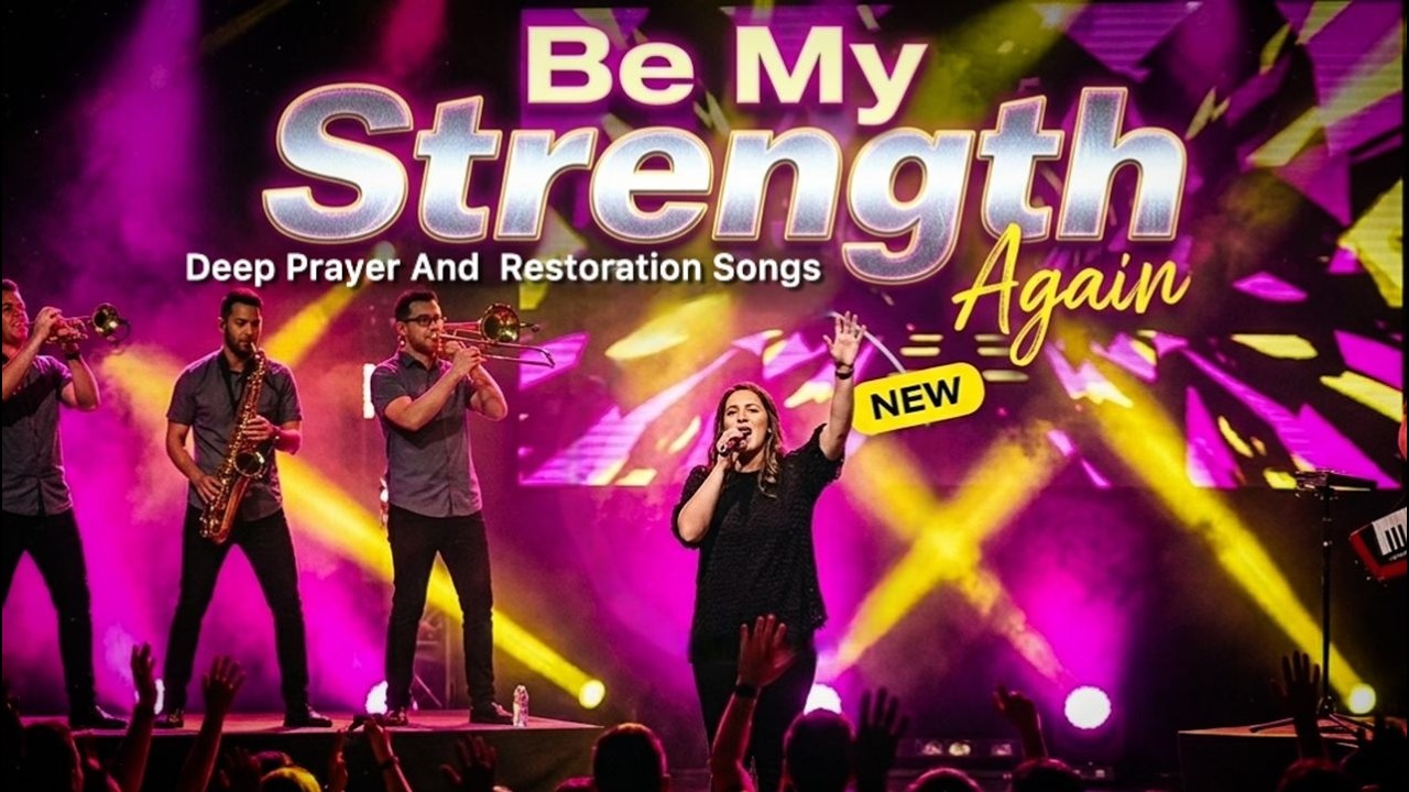 Be My Strength Again | Deep Worship For Prayer, Healing & God&rsquo;s Presence