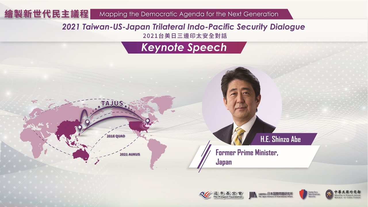 2021 Taiwan-US-Japan Trilateral Indo-Pacific Security Dialogue-Keynote Speech-H.E. Shinzo Abe