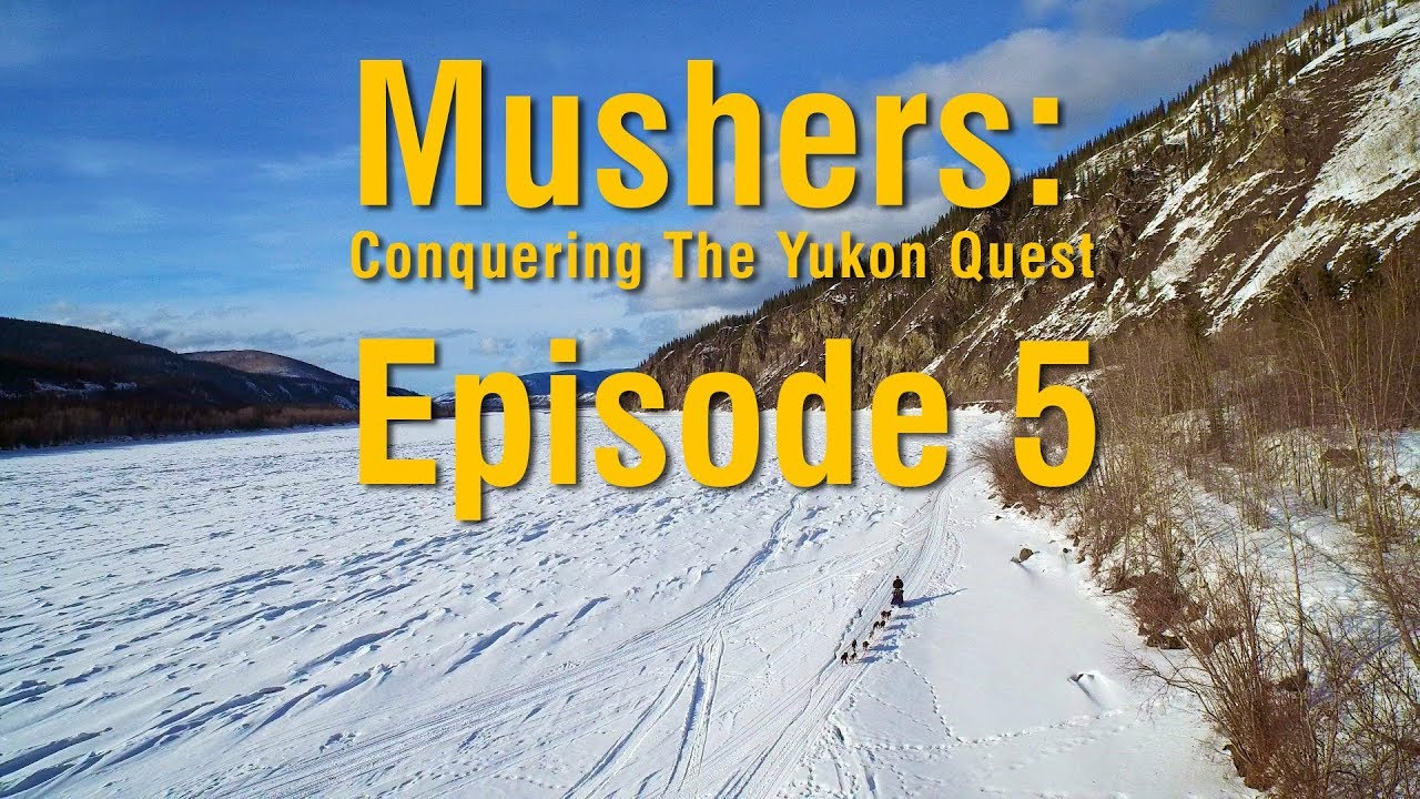 Mushers: Conquering The Yukon Quest episode 5