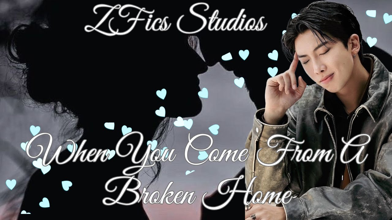 ✨When You Come From A Broken Home Kim NamJoon Oneshot✨